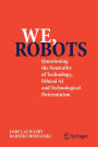 We, robots: Questioning the Neutrality of Technology, Ethical AI and Technological Determinism
