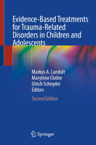 Title: Evidence-Based Treatments for Trauma-Related Disorders in Children and Adolescents, Author: Markus A. Landolt