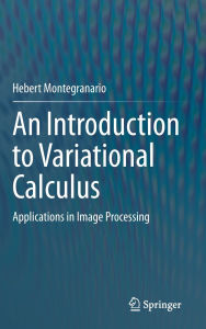 Title: An Introduction to Variational Calculus: Applications in Image Processing, Author: Hebert Montegranario