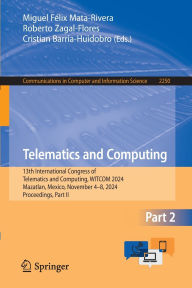 Title: Telematics and Computing: 13th International Congress of Telematics and Computing, WITCOM 2024, Mazatlan, Mexico, November 4-8, 2024, Proceedings, Part II, Author: Miguel Félix Mata-Rivera
