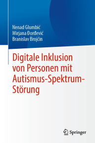 Title: Digitale Inklusion von Personen mit Autismus-Spektrum-Störung, Author: Nenad Glumbic