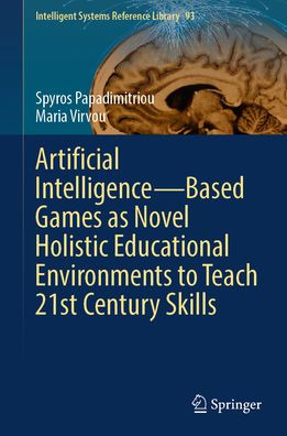 Artificial Intelligence-Based Games as Novel Holistic Educational Environments to Teach 21st Century Skills