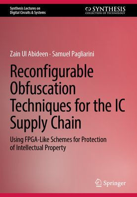 Reconfigurable Obfuscation Techniques for the IC Supply Chain: Using FPGA-Like Schemes Protection of Intellectual Property
