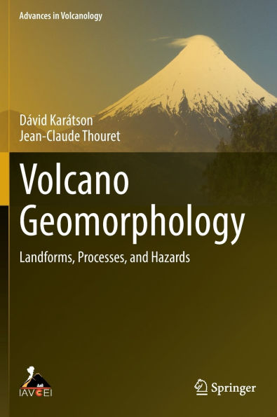 Volcano Geomorphology: Landforms, Processes, and Hazards