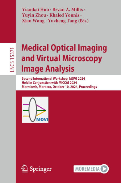 Medical Optical Imaging and Virtual Microscopy Image Analysis: Second International Workshop, MOVI 2024, Held in Conjunction with MICCAI 2024, Marrakesh, Morocco, October 10, 2024, Proceedings
