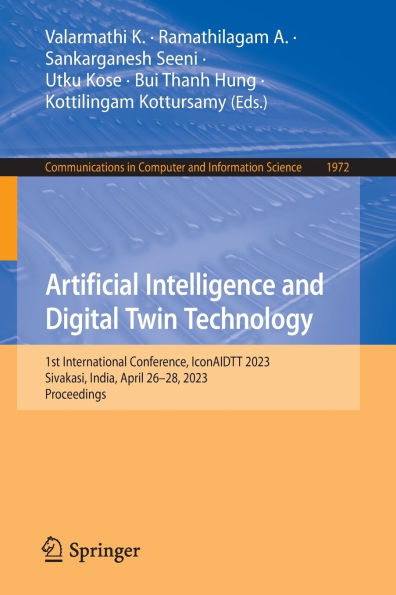 Artificial Intelligence and Digital Twin Technology: 1st International Conference, IconAIDTT 2023, Sivakasi, India, April 26-28, Proceedings