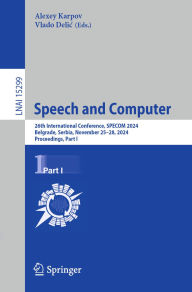 Title: Speech and Computer: 26th International Conference, SPECOM 2024, Belgrade, Serbia, November 25-28, 2024, Proceedings, Part I, Author: Alexey Karpov
