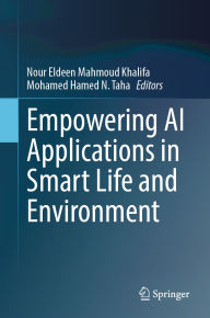 Title: Empowering AI Applications in Smart Life and Environment, Author: Nour Eldeen Mahmoud Khalifa
