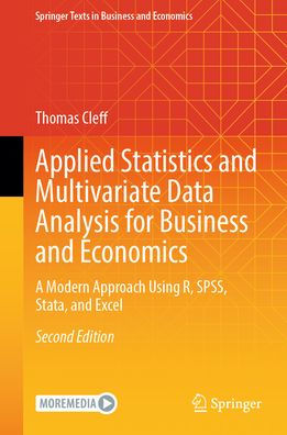 Applied Statistics and Multivariate Data Analysis for Business and Economics: A Modern Approach Using R, SPSS, Stata, and Excel