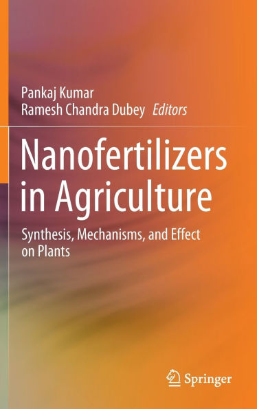 Nanofertilizers Agriculture: Synthesis, Mechanisms, and Effect on Plants