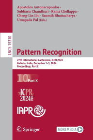 Title: Pattern Recognition: 27th International Conference, ICPR 2024, Kolkata, India, December 1-5, 2024, Proceedings, Part X, Author: Apostolos Antonacopoulos