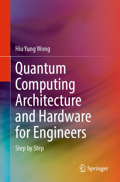 Quantum Computing Architecture and Hardware for Engineers: Step by Step