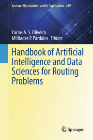 Title: Handbook of Artificial Intelligence and Data Sciences for Routing Problems, Author: Carlos A.S. Oliveira