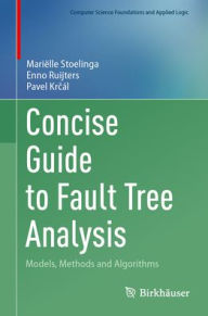 Title: Concise Guide to Fault Tree Analysis: Models, Methods and Algorithms, Author: Mariëlle Stoelinga