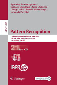 Title: Pattern Recognition: 27th International Conference, ICPR 2024, Kolkata, India, December 1-5, 2024, Proceedings, Part XXI, Author: Apostolos Antonacopoulos
