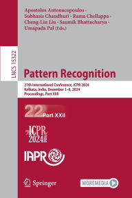 Title: Pattern Recognition: 27th International Conference, ICPR 2024, Kolkata, India, December 1-5, 2024, Proceedings, Part XXII, Author: Apostolos Antonacopoulos