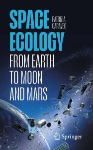 Title: Space Ecology: From Earth to Moon and Mars, Author: Patrizia Caraveo