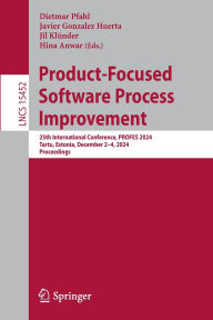 Title: Product-Focused Software Process Improvement: 25th International Conference, PROFES 2024, Tartu, Estonia, December 2-4, 2024, Proceedings, Author: Dietmar Pfahl