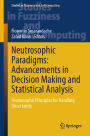Neutrosophic Paradigms: Advancements in Decision Making and Statistical Analysis: Neutrosophic Principles for Handling Uncertainty