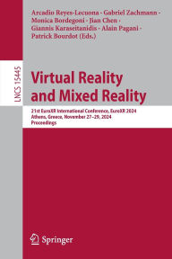 Title: Virtual Reality and Mixed Reality: 21st EuroXR International Conference, EuroXR 2024, Athens, Greece, November 27-29, 2024, Proceedings, Author: Arcadio Reyes-Lecuona