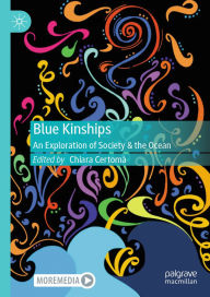 Title: Blue Kinships: An Exploration of Society & the Ocean, Author: Chiara Certomà