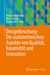 Title: Designforschung: Die soziotechnischen Aspekte von Qualität, Kreativität und Innovation, Author: Dorian Marjanovic