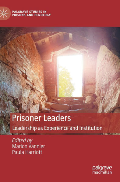 Prisoner Leaders: Leadership as Experience and Institution