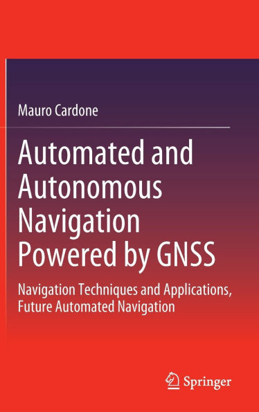 Automated and Autonomous Navigation Powered by GNSS: Navigation Techniques and Applications, Future Automated Navigation