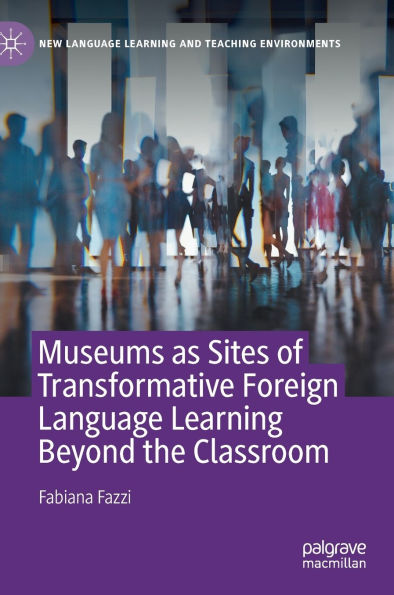 Museums as Sites of Transformative Foreign Language Learning Beyond the Classroom