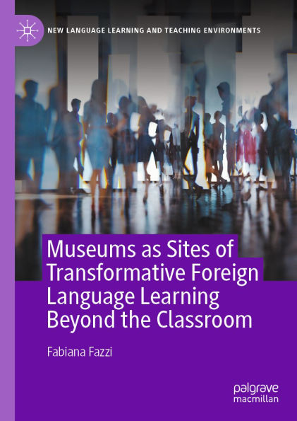 Museums as Sites of Transformative Foreign Language Learning Beyond the Classroom