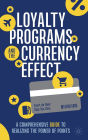 Loyalty Programs and the Currency Effect: A Comprehensive Guide to Realizing the Power of Points