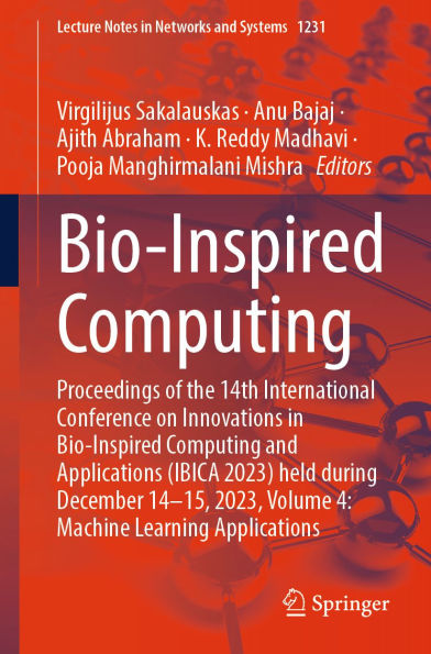 Bio-Inspired Computing: Proceedings of the 14th International Conference on Innovations in Bio-Inspired Computing and Applications (IBICA 2023) held during December 14-15, 2023, Volume 4: Machine Learning Applications