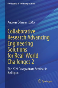 Title: Collaborative Research Advancing Engineering Solutions for Real-World Challenges 2: The 2024 Postgraduate Seminar in Esslingen, Author: Andreas Öchsner