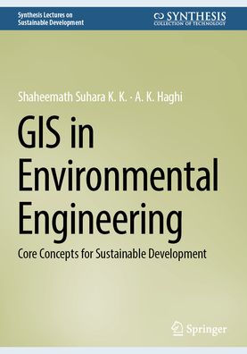 GIS Environmental Engineering: Core Concepts for Sustainable Development