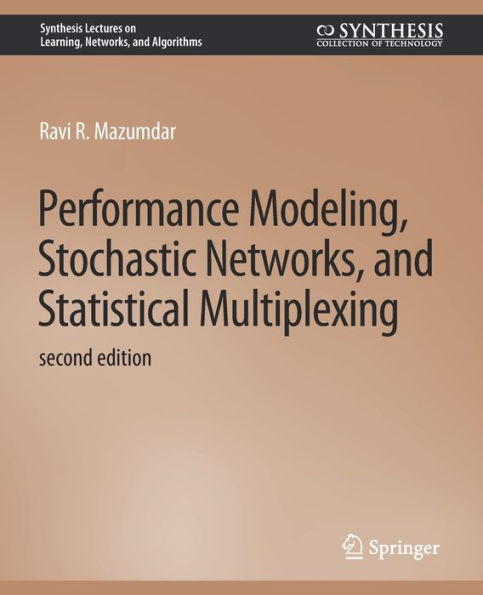 Performance Modeling, Stochastic Networks, and Statistical Multiplexing, Second Edition