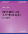 Introductory Tiling Theory for Computer Graphics