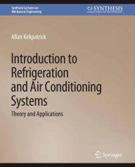 Title: Introduction to Refrigeration and Air Conditioning Systems: Theory and Applications, Author: Allan Kirkpatrick