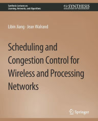 Title: Scheduling and Congestion Control for Wireless and Processing Networks, Author: Libin Jiang