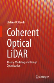 Title: Coherent Optical LiDAR: Theory, Modeling and Design Optimization, Author: Stefano Bottacchi