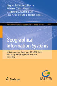 Title: Geographical Information Systems: 5th Latin American Conference, GIS-LATAM 2024, Mexico City, Mexico, September 2-6, 2024, Proceedings, Author: Miguel Félix Mata-Rivera
