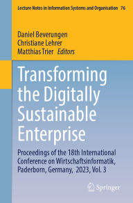 Title: Transforming the Digitally Sustainable Enterprise: Proceedings of the 18th International Conference on Wirtschaftsinformatik, Paderborn, Germany, 2023, Vol. 3, Author: Daniel Beverungen