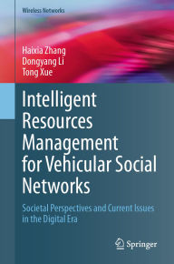 Title: Intelligent Resources Management for Vehicular Social Networks: Societal Perspectives and Current Issues in the Digital Era, Author: Haixia Zhang