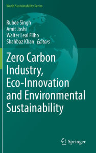 Title: Zero Carbon Industry, Eco-Innovation and Environmental Sustainability, Author: Rubee Singh