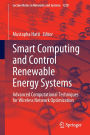 Smart Computing and Control Renewable Energy Systems: Advanced Computational Techniques for Wireless Network Optimization