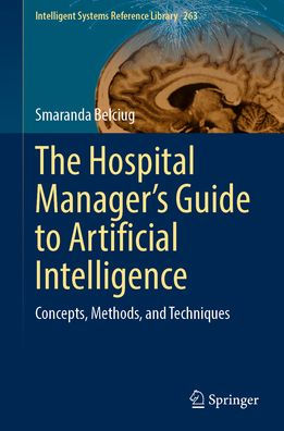 The Hospital Manager's Guide to Artificial Intelligence: Concepts, Methods, and Techniques