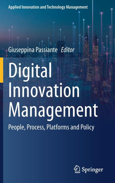 Digital Innovation Management: People, Process, Platforms and Policy