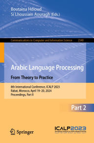 Title: Arabic Language Processing: From Theory to Practice: 8th International Conference, ICALP 2023, Rabat, Morocco, April 19-20, 2024, Proceedings, Part II, Author: Boutaina Hdioud