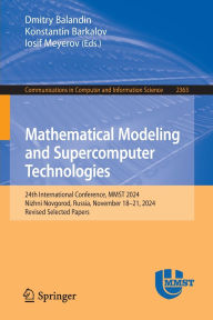 Title: Mathematical Modeling and Supercomputer Technologies: 24th International Conference, MMST 2024, Nizhni Novgorod, Russia, November 18-21, 2024, Revised Selected Papers, Author: Dmitry Balandin