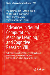 Title: Advances in Neural Computation, Machine Learning, and Cognitive Research VIII: Selected Papers from the XXVI International Conference on Neuroinformatics, October 21-25, 2024, Moscow, Russia, Author: Vladimir Redko