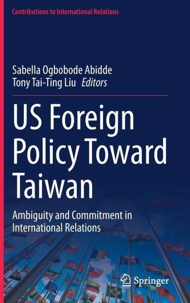 US Foreign Policy Toward Taiwan: Ambiguity and Commitment International Relations